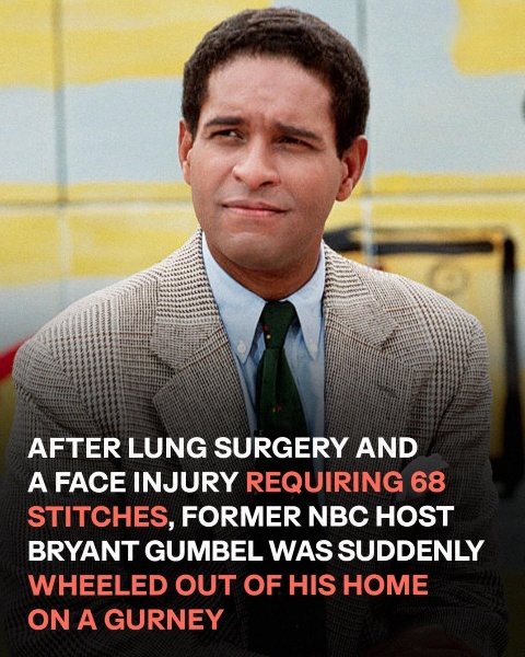 Emergency crews transported Bryant Gumbel from his Manhattan apartment on a stretcher