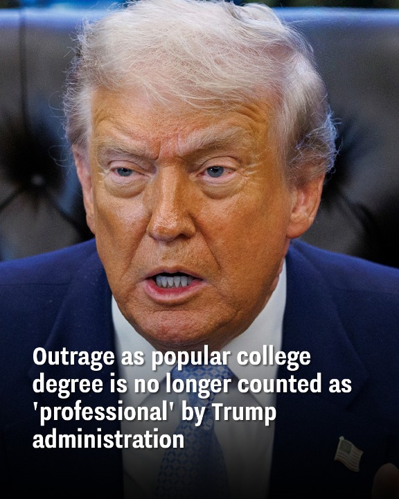 Outrage as popular college degree is no longer counted as ‘professional’ by Trump administration