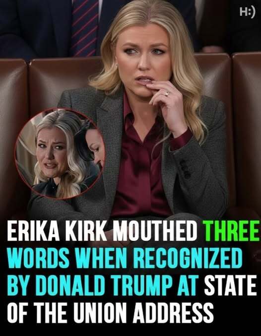 Erika Kirk mouthed three words after being recognized by Donald Trump at State of the Union address